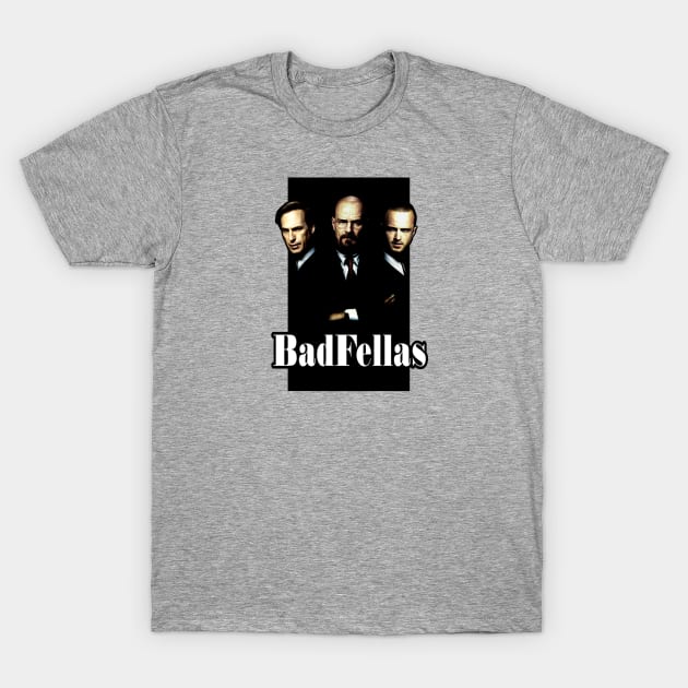 BadFellas T-Shirt by TheQuickTech